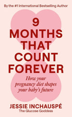 Nine Months That Count Forever: How your pregnancy diet shapes your baby's future