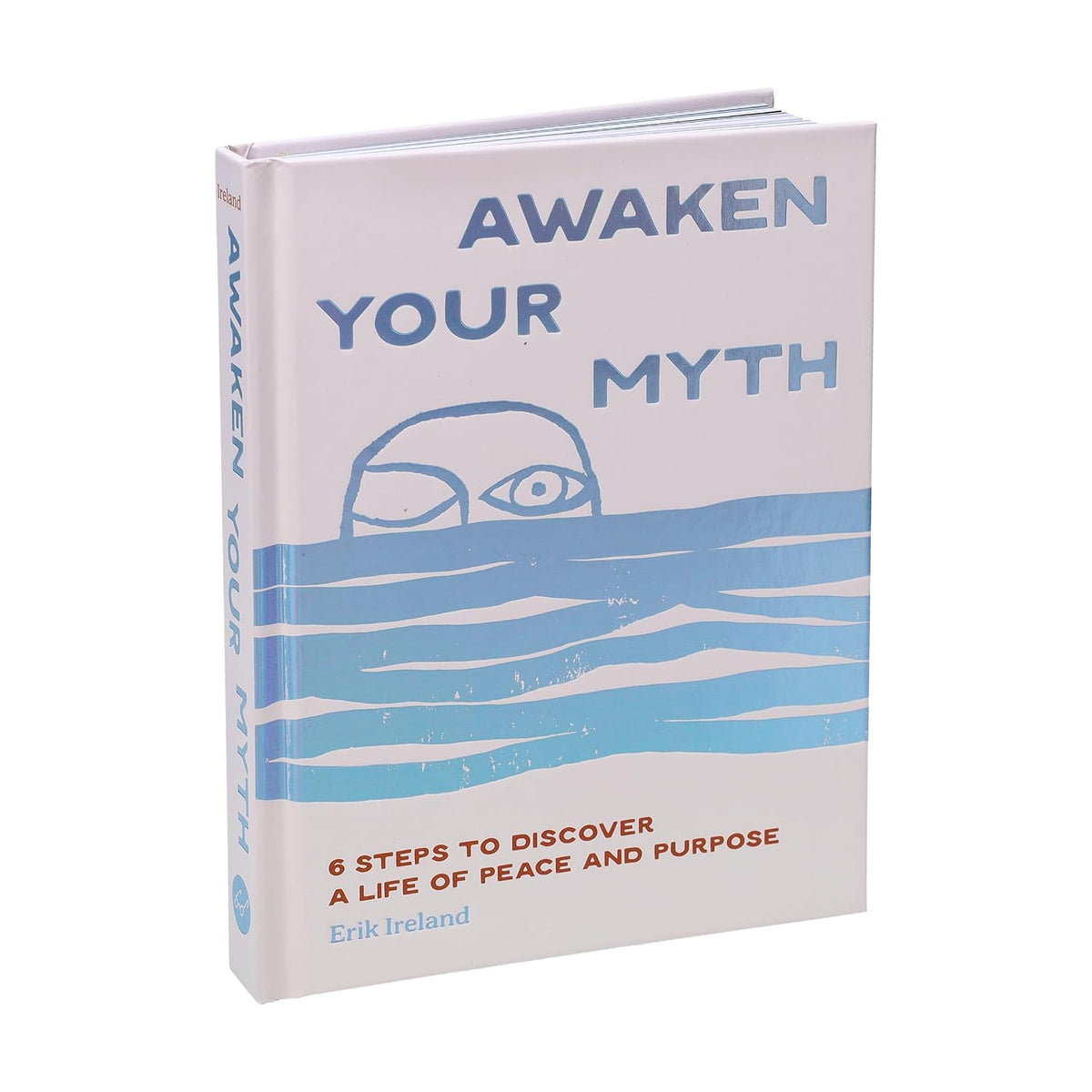 Awaken Your Myth: 6 Steps to Discover a Life of Peace and Purpose