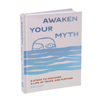 Awaken Your Myth: 6 Steps to Discover a Life of Peace and Purpose