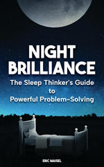 Night Brilliance: The Sleep Thinker's Guide to Powerful Problem-Solving