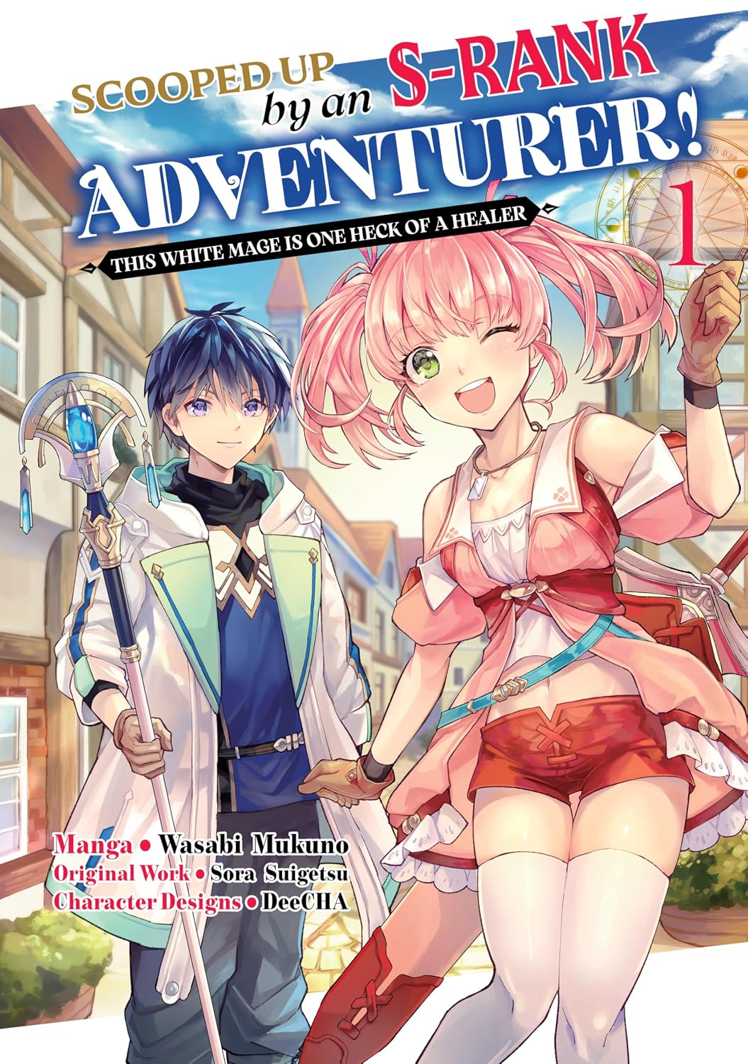 Scooped Up by an S-Rank Adventurer! This White Mage Is One Heck of a Healer (Manga) Volume 1