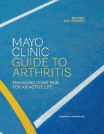 Cover of Mayo Clinic Guide to Arthritis, Revised and Updated: Managing Joint Pain for an Active Life