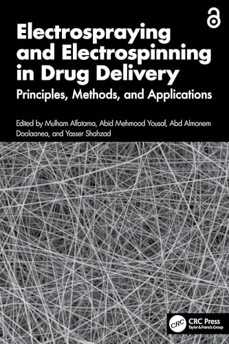 Cover of Electrospraying and Electrospinning in Drug Delivery: Principles, Methods, and Applications
