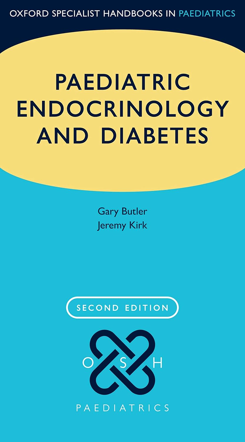 Paediatric Endocrinology and Diabetes (Oxford Specialist Handbooks in Paediatrics)