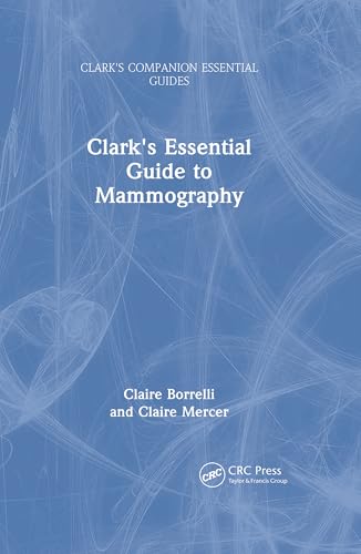 Cover of Clark's Essential Guide to Mammography (Clark's Companion Essential Guides)