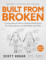 Cover of Built From Broken: A Science-Based Guide to Healing Painful Joints, Preventing Injuries, and Rebuilding Your Body