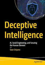 Cover of Deceptive Intelligence: AI, Social Engineering, and Securing the Human Element